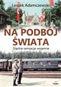 Na podbój świata Śląskie sensacje wojenne chicago polish bookstore