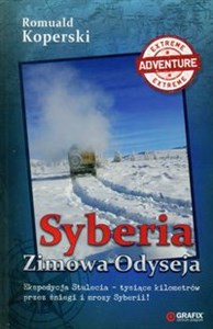 Syberia Zimowa Odyseja Ekspedycja Stulecia - tysiące kilometrów przez śniegi i mrozy Syberii!  