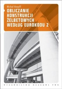 Obliczanie konstrukcji żelbetowych według Eurokodu 2 Polish Books Canada