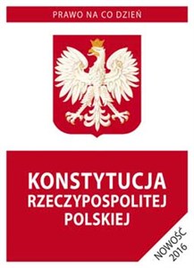 Konstytucja Rzeczypospolitej Polskiej 2016 Stan prawny na dzień 15 kwietnia 2016 roku Polish bookstore