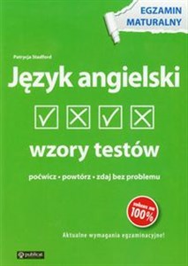 Język angielski Wzory testów Egzamin maturalny poćwicz, powtórz, zdaj bez problemu  