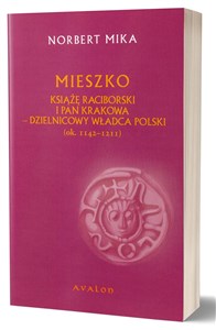 Mieszko Raciborski Książę Raciborski i pan Krakowa Dzielnicowy władca Polski (ok. 1142-1211) Polish Books Canada