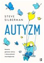 Autyzm Historia geniuszu natury i różnorodności neurologicznej - Steve Silberman