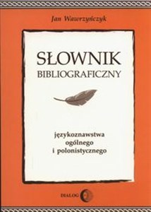 Słownik bibliograficzny językoznawstwa ogólnego i polonistycznego in polish