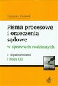 Pisma procesowe i orzeczenia sądowe w sprawach rodzinnych z objaśnieniami i płytą CD 