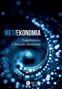 Metaekonomia Zagadnienia z filozofii ekonomii Polish bookstore
