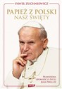 Papież z Polski Nasz święty Prawdziwa opowieść o życiu Jana Pawła II Canada Bookstore