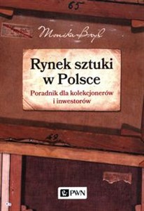 Rynek sztuki w Polsce Poradnik dla kolekcjonerów i inwestorów - Polish Bookstore USA