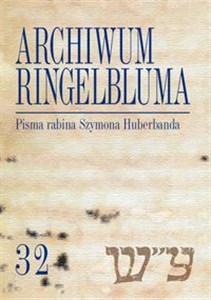 Archiwum Ringelbluma Konspiracyjne Archiwum Getta Warszawy Tom 32 Pisma rabina Szymona Huberbanda polish books in canada
