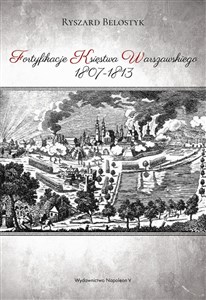 Fortyfikacje Księstwa Warszawskiego 1807-1813 polish books in canada