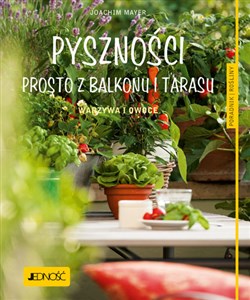 Pyszności prosto z balkonu i tarasu. Warzywa i owoce. Poradnik rośliny pl online bookstore