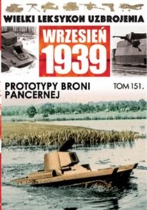 Wielki Leksykon Uzbrojenia Wrzesień 1939 Tom 151 Prototypy broni pancernej  