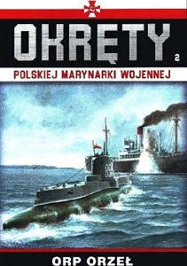 Okręty Polskiej Marynarki Wojennej Tom 2 ORP ORZEŁ polish books in canada