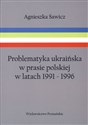 Problematyka ukraińska w prasie polskiej w latach 1991-1996 - Agnieszka Sawicz Bookshop