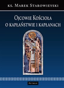 Ojcowie Kościoła o kapłaństwie i kapłanach Polish Books Canada