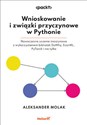 Wnioskowanie i związki przyczynowe w Pythonie. Nowoczesne uczenie maszynowe z wykorzystaniem bibliotek DoWhy, EconML, PyTorch i nie tylko  