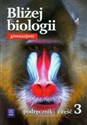 Bliżej biologii Część 3 Podręcznik gimnazjum in polish