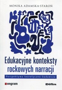 Edukacyjne konteksty rockowych narracji Perspektywa teoretyczno-badawcza to buy in USA