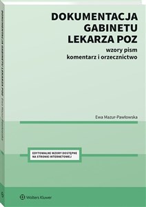 Dokumentacja gabinetu lekarza POZ Wzory pism, Komentarz, orzecznictwo. 