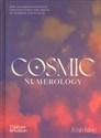 Cosmic Numerology How to Harness Your Full Potential Using the Power of Numbers and Planets - Jenn King