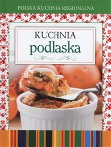 Polska kuchnia regionalna Kuchnia podlaska - Polish Bookstore USA