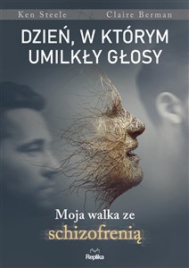 Dzień, w którym umilkły głosy Moja walka ze schizofrenią Polish bookstore