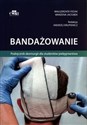 Bandażowanie Podręcznik desmurgii dla studentów pielęgniarstwa - Małgorzata Fedak, Marzena Jaciubek