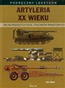 Artyleria XX wieku 300 największych dział i pocisków rakietowych Polish Books Canada