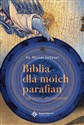 Biblia dla moich parafian Jak czytać, aby rozumiec in polish