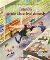 Tata Oli już nie chce być dorosły Tata i małolata - Polish Bookstore USA