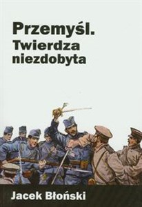 Przemyśl Twierdza niezdobyta  