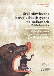 Średniowieczne herezje dualistyczne na Bałkanach Źródła słowiańskie online polish bookstore