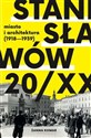 Stanisławów 20/XX. Miasto i architektura 1918-193   