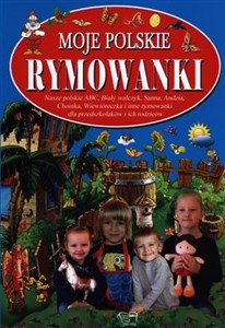 Moje polskie rymowanki 4 Tradycyjne polskie rymowanki dla przedszkolaków i ich rodziców Polish bookstore