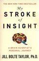 My Stroke of Insight A Brain Scientist's journey - 