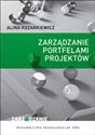 Zarządzanie portfelami projektów Wdrażanie i monitorowanie strategii organizacji przez projekty. - Alina Kozarkiewicz