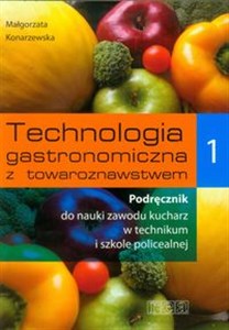 Technologia gastronomiczna z towaroznawstwem 1 Podręcznik do nauki zawodu kucharz. Szkoła ponadgimnazjalna bookstore