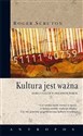Kultura jest ważna Wiara i uczucie w osaczonym świecie Polish Books Canada