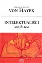 Intelektualiści a socjalizm - Hayek F.a. Von