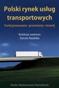 Polski rynek usług transportowych Funkcjonowanie - przemiany - rozwój buy polish books in Usa