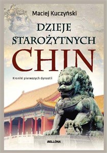 Dzieje starożytnych Chin Kroniki pierwszych dynastii Polish Books Canada