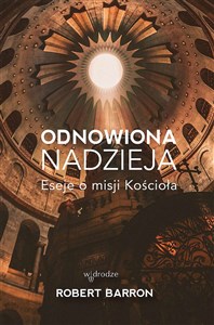 Odnowiona nadzieja. Eseje o misji Kościoła  Polish bookstore