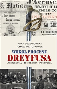 Wokół procesu Dreyfusa Jednostka – Ideologia – Polityka pl online bookstore