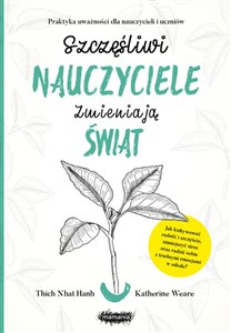 Szczęśliwi nauczyciele zmieniają świat Praktyka uważności dla nauczycieli i uczniów polish usa