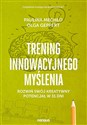 Trening innowacyjnego myślenia Rozwiń swój kreatywny potencjał w 31 dni - Paulina Mechło, Olga Geppert