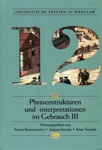 Linguistische Treffen in Wrocław 12 Phrasenstrukturen und interpretationen im Gebrauch III  