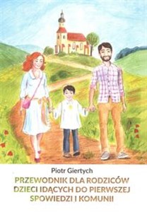 Przewodnik dla Rodziców dzieci idących do Pierwszej Spowiedzi i Komunii NW / Giertych polish books in canada