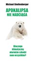 Apokalipsy Nie Będzie! Dlaczego klimatyczny alarmizm szkodzi nam wszystkim? 