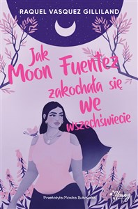 Jak Moon Fuentez zakochała się we wszechświecie books in polish