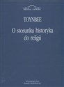 O stosunku historyka do religii - Arnold Toynbee